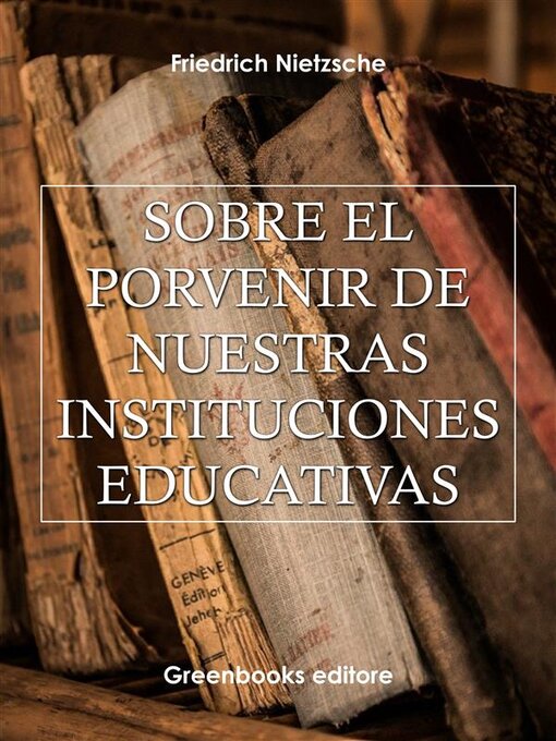 Title details for Sobre el porvenir de nuestras instituciones educativas by Friedrich Nietzsche - Available